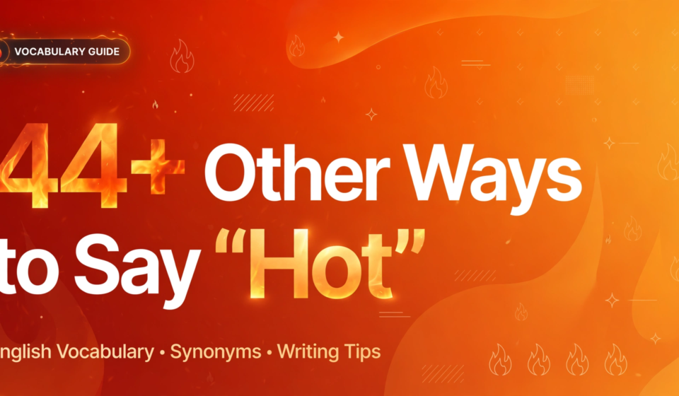 Other Ways to Say “Hot”