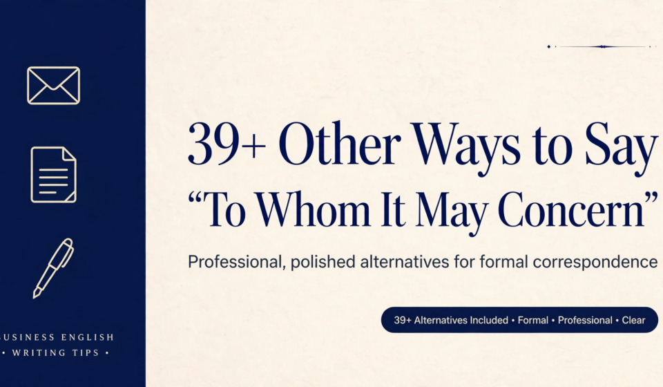 other ways to say to whom it may concern