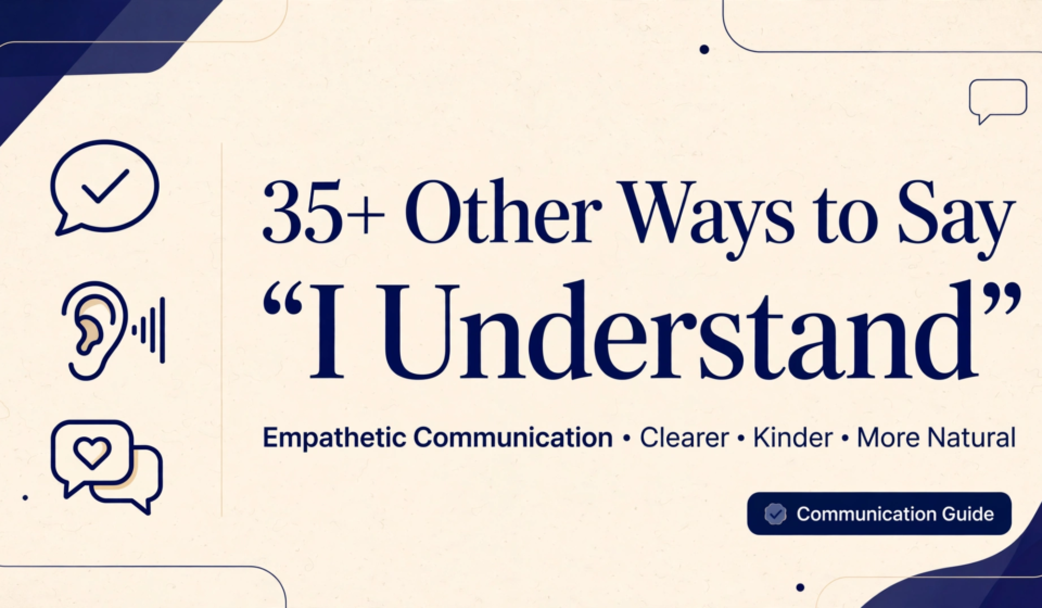 other ways to say i understand